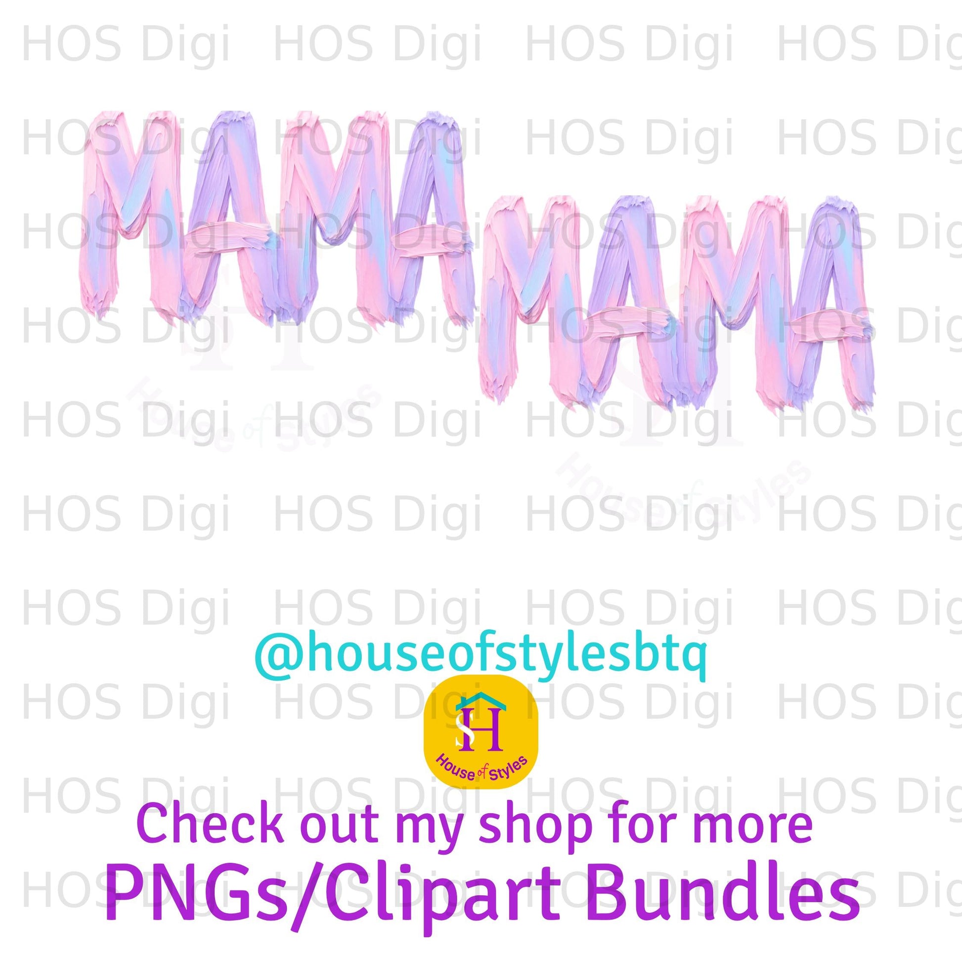Pastel "MAMA" text with "@houseofstylesbtq" and "PNGs/Clipart Bundles"