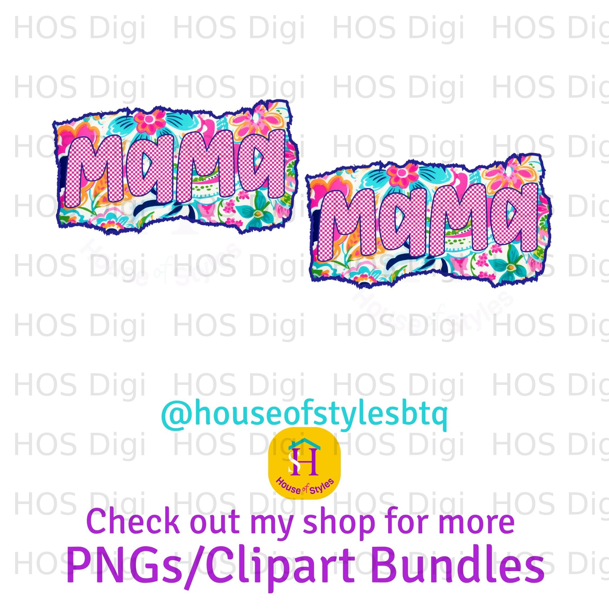 Two "Mama" designs with floral border, @houseofstylesbtq logo, and "PNGs/Clipart Bundles" text.