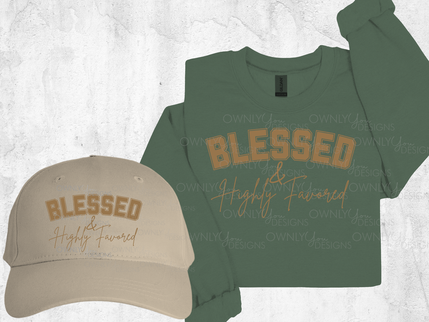 Blessed & Highly Favored Sweatshirt/Cap