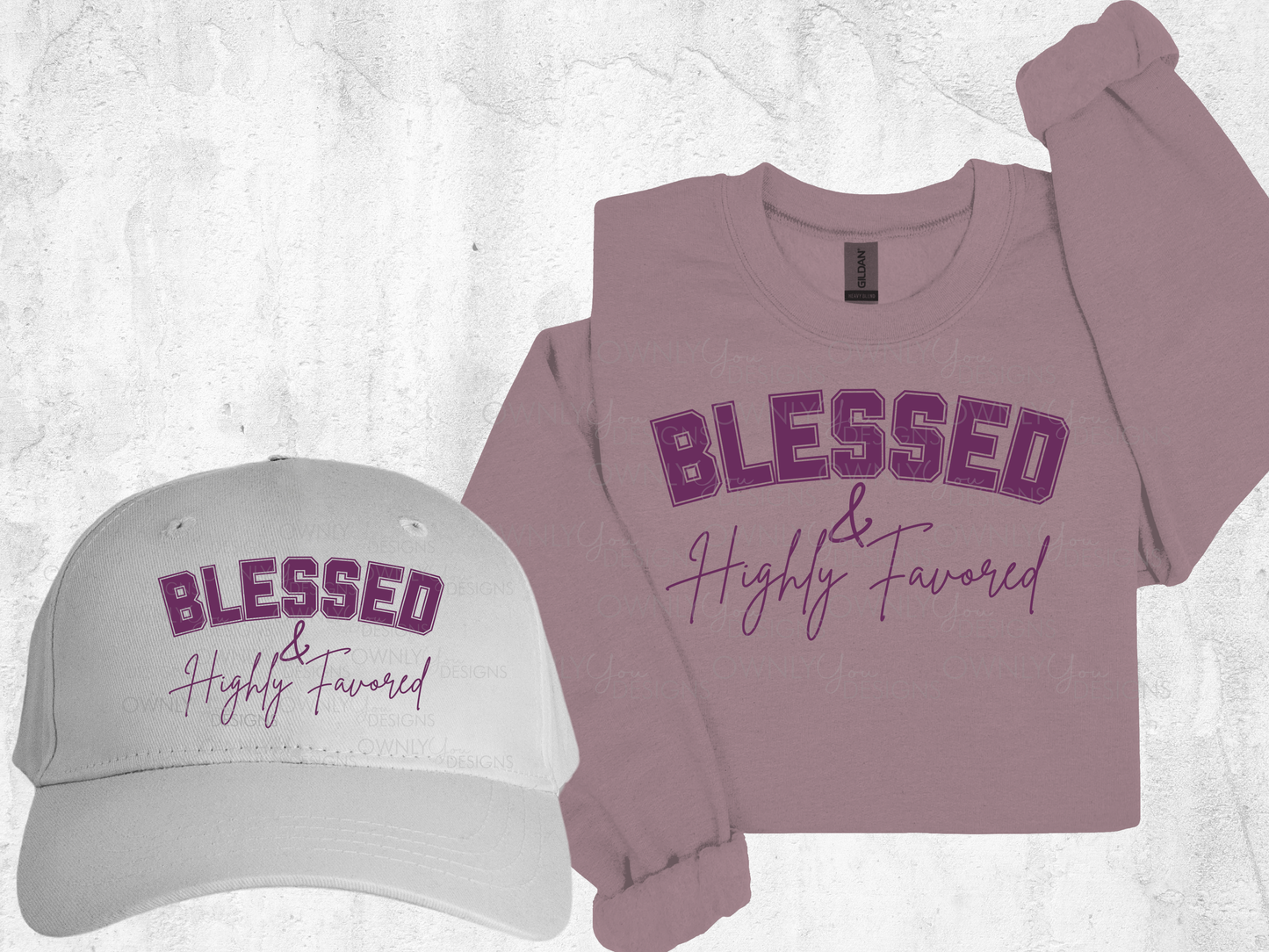 Blessed & Highly Favored Sweatshirt/Cap
