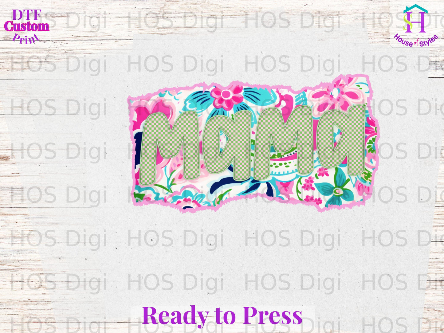 Mama text with floral pattern and pink torn edges, "Ready to Press" text.