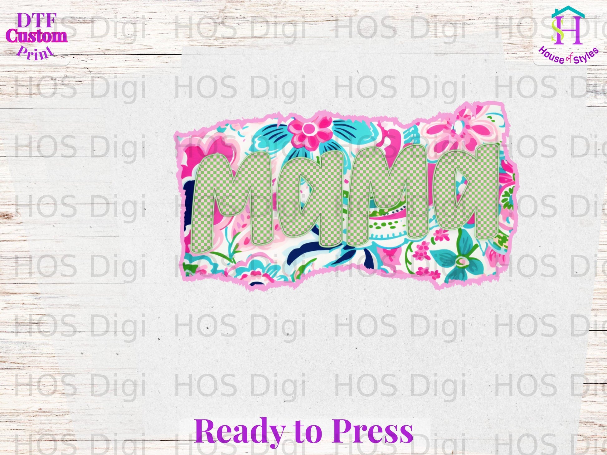 Mama text with floral pattern and pink torn edges, "Ready to Press" text.